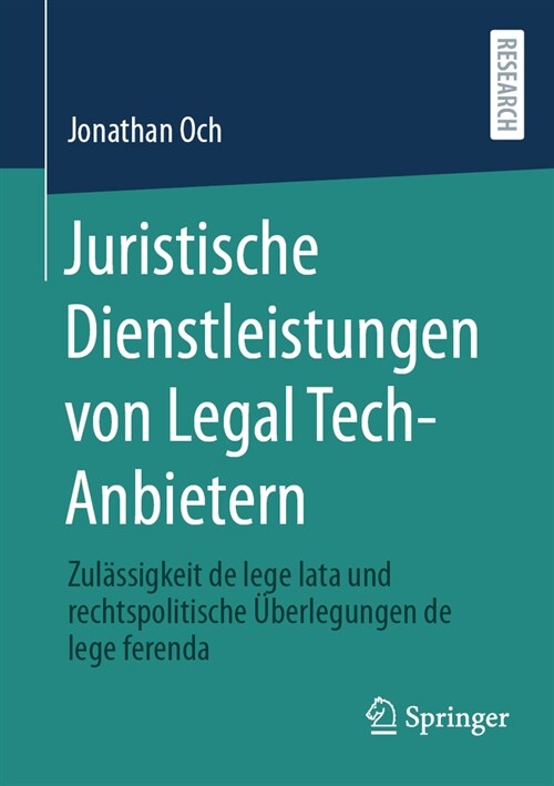 Juristische Dienstleistungen Von Legal Tech-Anbietern: Zul?sigkeit de Lege Lata Und Rechtspolitische ?erlegungen de Lege Ferenda (Paperback, 1. Aufl. 2024)