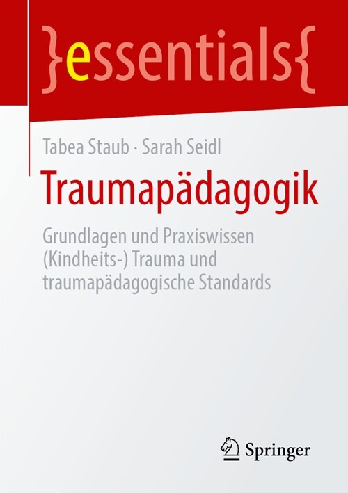 Traumap?agogik: Grundlagen Und Praxiswissen (Kindheits-) Trauma Und Traumap?agogische Standards (Paperback, 2023)