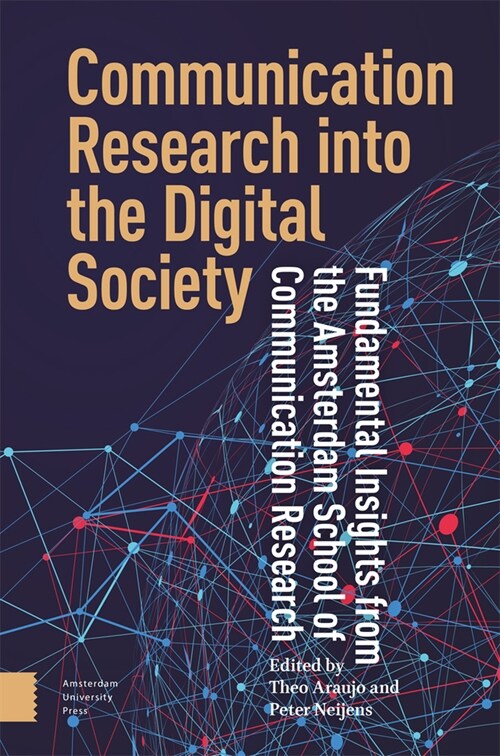 Communication Research Into the Digital Society: Fundamental Insights from the Amsterdam School of Communication Research (Paperback)