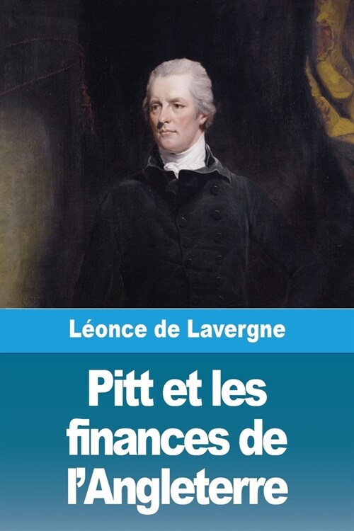 Pitt et les finances de lAngleterre (Paperback)