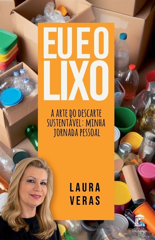 Eu e o Lixo: A arte do descarte sustent?el: minha jornada pessoal (Paperback)