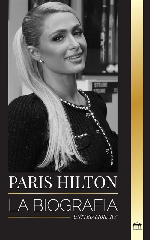 Paris Hilton: La biograf? de una heredera, pol?icas y confesiones (Paperback)