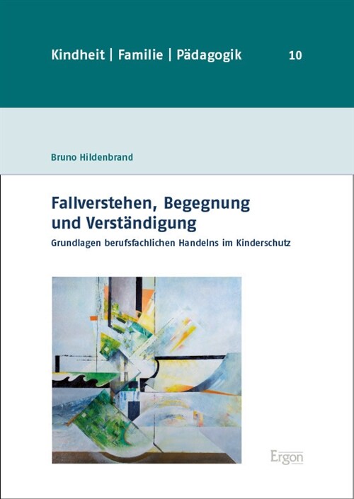 Fallverstehen, Begegnung Und Verstandigung: Grundlagen Berufsfachlichen Handelns Im Kinderschutz (Hardcover)