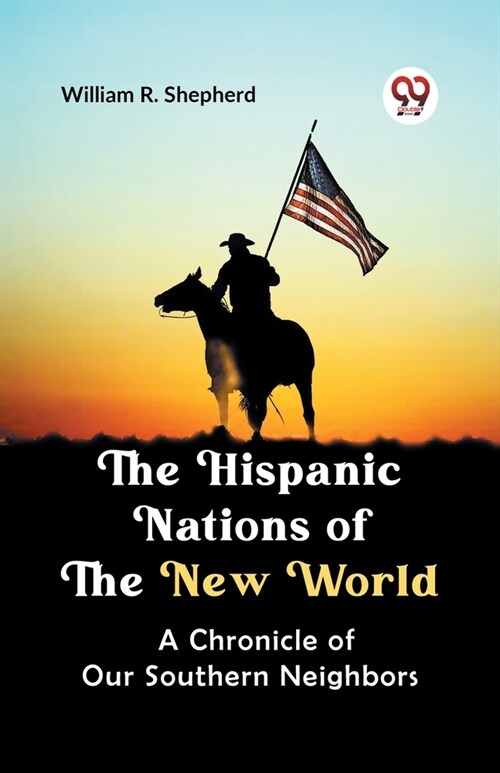 The Hispanic Nations of the New World A CHRONICLE OF OUR SOUTHERN NEIGHBORS (Paperback)