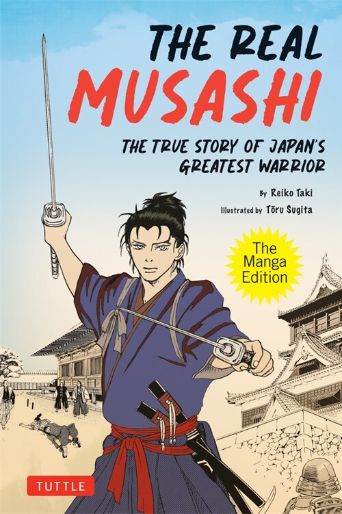 The Real Musashi: The Manga Version: The Life and Exploits of Japans Greatest Warrior (Paperback)
