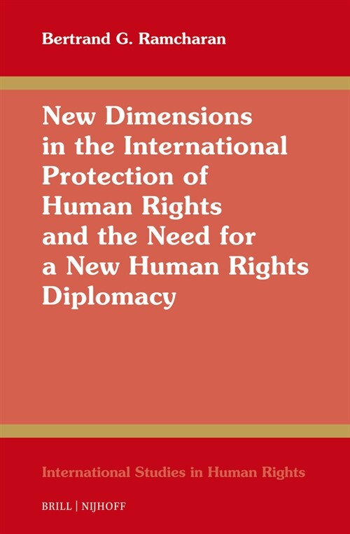 New Dimensions in the International Protection of Human Rights and the Need for a New Human Rights Diplomacy (Hardcover)