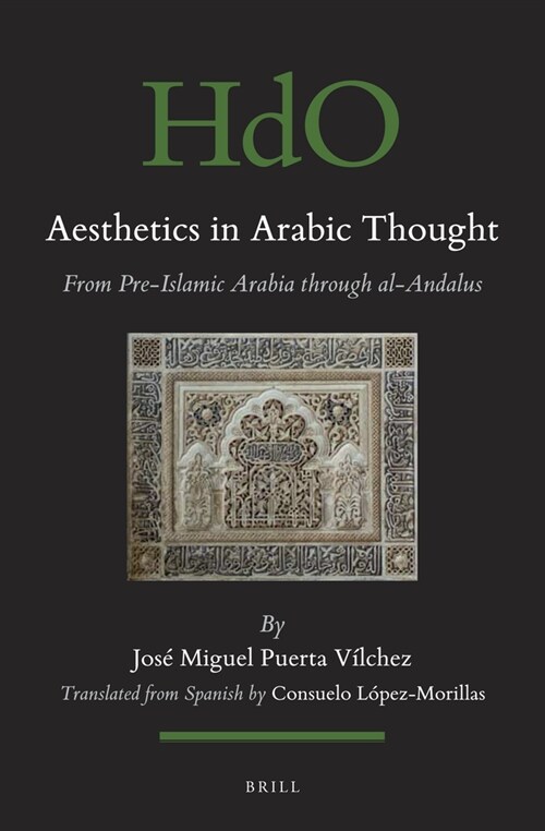 Aesthetics in Arabic Thought: From Pre-Islamic Arabia Through Al-Andalus (Paperback)