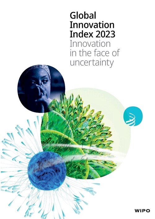 Global Innovation Index 2023: Innovation in the face of uncertainty (Paperback)