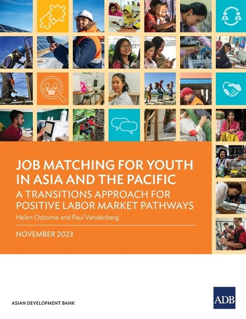 Job Matching for Youth in Asia and the Pacific: A Transitions Approach for Positive Labor Market Pathways (Paperback)