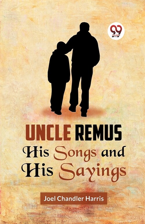 Uncle Remus HIS SONGS AND HIS SAYINGS (Paperback)