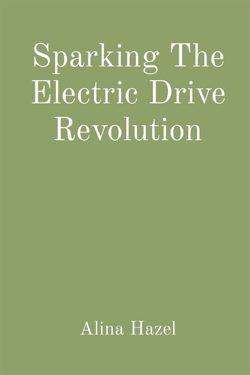 Sparking The Electric Drive Revolution (Paperback)