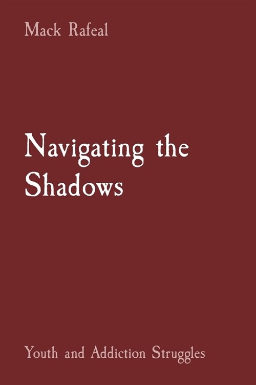 Navigating the Shadows: Youth and Addiction Struggles (Paperback)