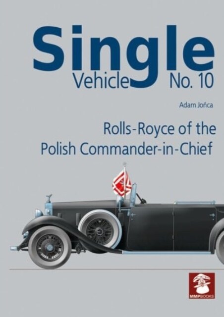 Single Vehicle No. 10 Rolls-Royce of the Polish Commander-In-Chief (Paperback)