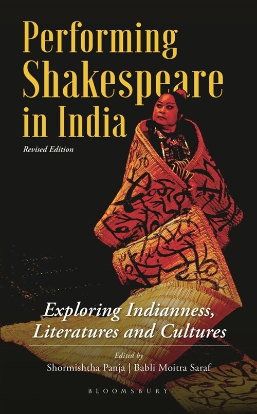 Performing Shakespeare in India: Exploring Indianness, Literatures and Cultures; Revised Edition (Hardcover)