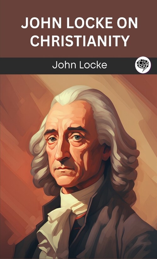 John Locke on Christianity (Grapevine edition) (Hardcover)