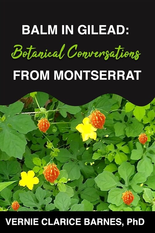 Balm in Gilead: Botanical Conversations From Montserrat. (Paperback)