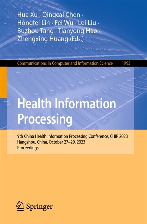 Health Information Processing: 9th China Health Information Processing Conference, Chip 2023, Hangzhou, China, October 27-29, 2023, Proceedings (Paperback, 2024)