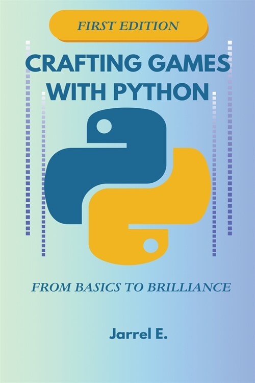 Crafting Games with Python: From Basics to Brilliance (Paperback)