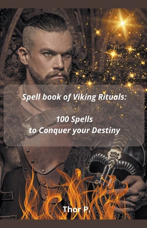 Spell book of Viking Rituals: 100 Spells to Conquer your Destiny (Paperback)