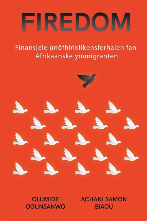 Firedom: Finansjele ??hinklikensferhalen fan Afrikaanske ymmigranten (Paperback)