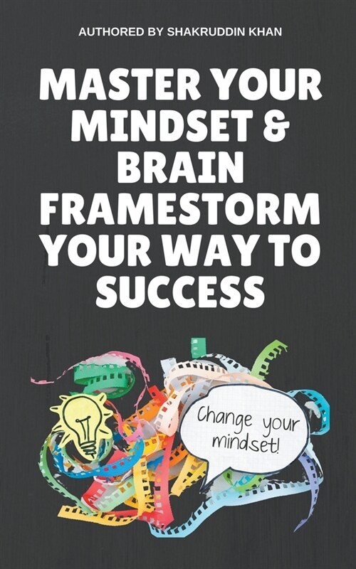 Master Your Mindset & Brain Framestorm Your Way To Success (Paperback)