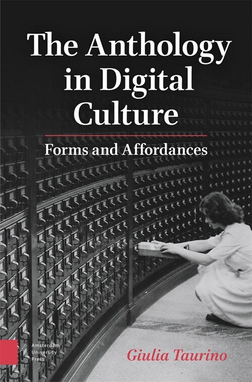 The Anthology in Digital Culture: Forms and Affordances (Hardcover)