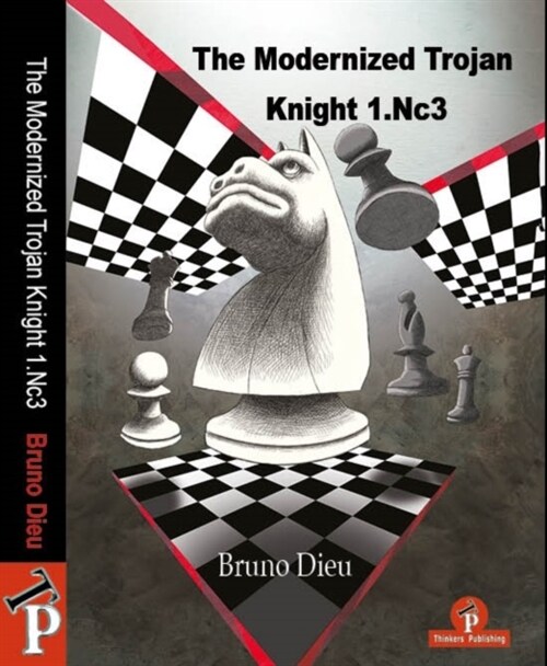 The Modernized Trojan Knight 1.Nc3: A Complete Repertoire for White (Hardcover)