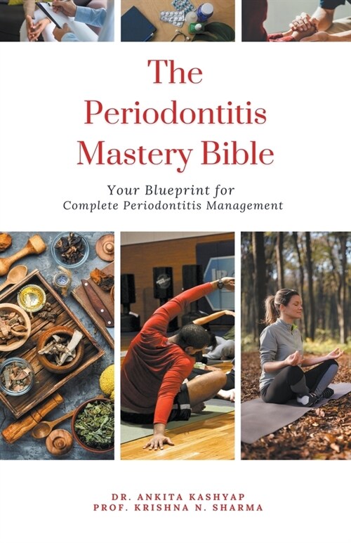 The Periodontitis Mastery Bible: Your Blueprint for Complete Periodontitis Management (Paperback)