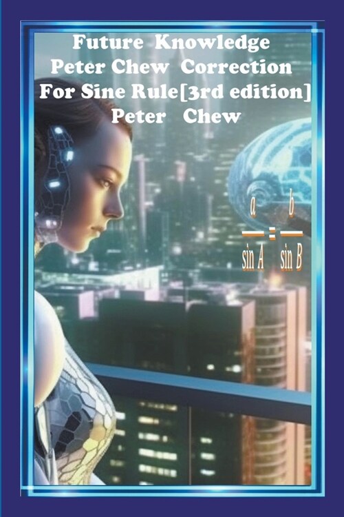Future Knowledge. Peter Chew Correction For Sine Rule [3rd edition] (Paperback)