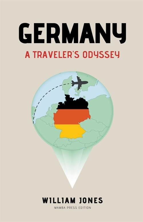 Germany: A Travelers Odyssey (Paperback)