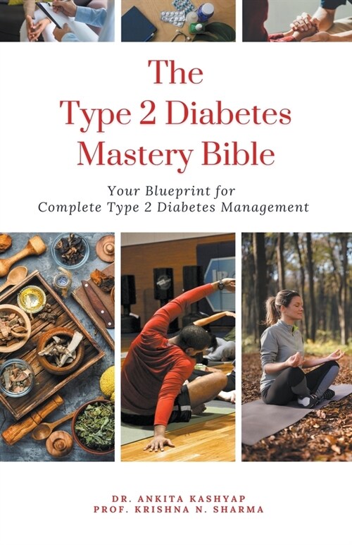 The Type 2 Diabetes Mastery Bible: Your Blueprint For Complete Type 2 Diabetes Management (Paperback)