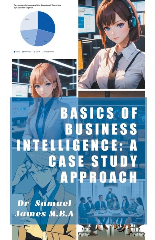 Basics of Business Intelligence: A Case Study Approach (Paperback)