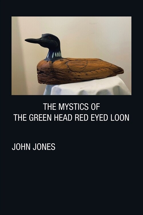 The Mystics of the Green Head Red Eyed Loon (Paperback)