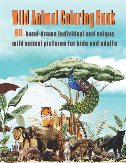 Wild Animal Coloring Book: 80 hand-drawn individual and unique wild animal pictures for kids and adults (Paperback)