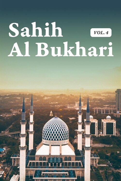 Sahih Al Bukhari Hadith Volume 4 of 9 In English Only Translation Book 51 to 56: Paperback (Translated) (Paperback)