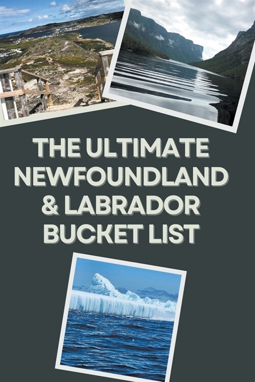 The Ultimate Newfoundland & Labrador Bucket List (Paperback)