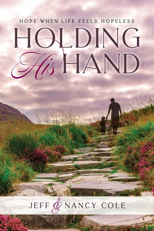 Holding His Hand: Hope when life feels hopeless (Paperback)