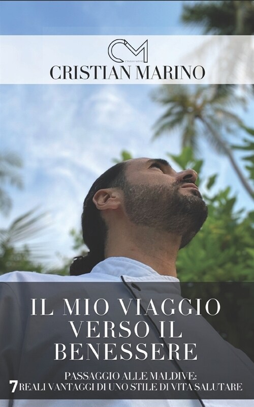 Il Mio Viaggio verso il Benessere: Passaggio alle Maldive- 7 Reali Vantaggi di uno Stile di Vita Salutare (Paperback)