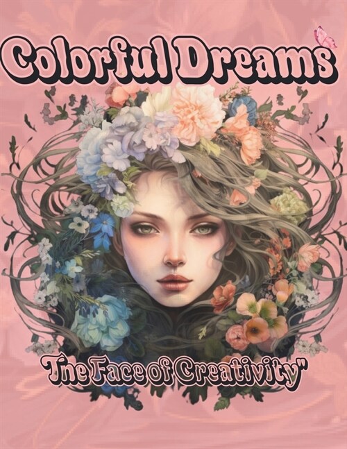Colorful Dreams: 45 beautiful fantasy women with greyscale coloring pages for adults,: The Face of Creativity (Paperback)