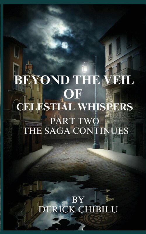 Beyond the Veil of Celestial Whispers: Part Two: The Saga Continues (Paperback)