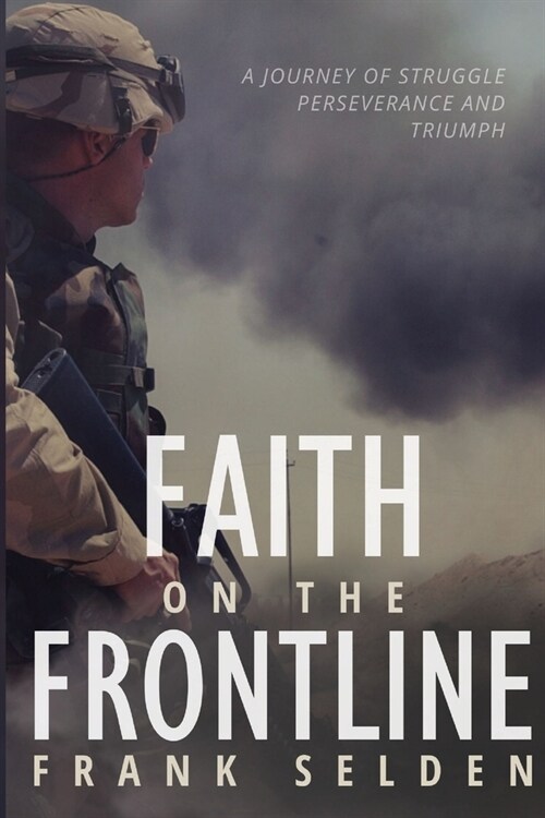 Faith on the Frontline: A Journey of Struggle, Perseverance, and Triumph (Paperback)