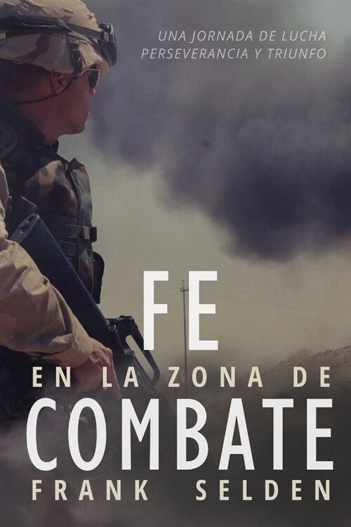 Fe en la Zona de Combate: Una Jornada de Lucha, Perseverancia y Triunfo (Paperback)