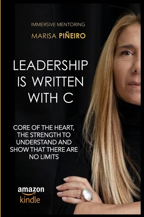 Leadership is written with C: Core of the heart, the strength to understand and show that there are no limits (Paperback)