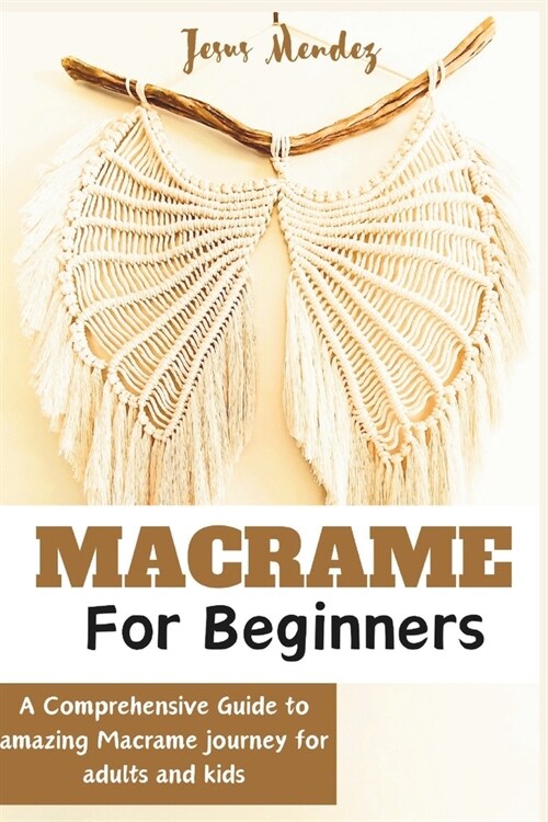 Macram?for Adults and children beginners: A Comprehensive how-to guide to Amazing Macram? (Paperback)