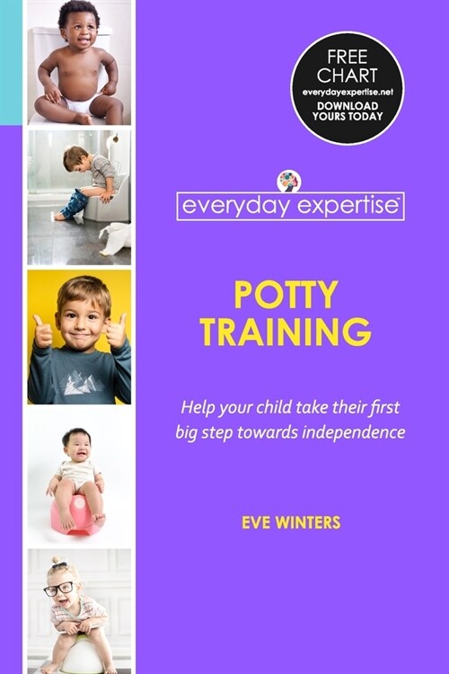 Everyday Expertise: Potty Training: Help Your Child Take Their First Big Step Towards Independence (Paperback)