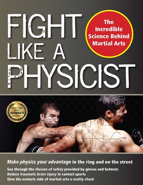 Fight Like a Physicist: The Incredible Science Behind Martial Arts (Hardcover)