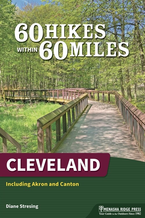 60 Hikes Within 60 Miles: Cleveland: Including Akron and Canton (Paperback, 4, Revised)