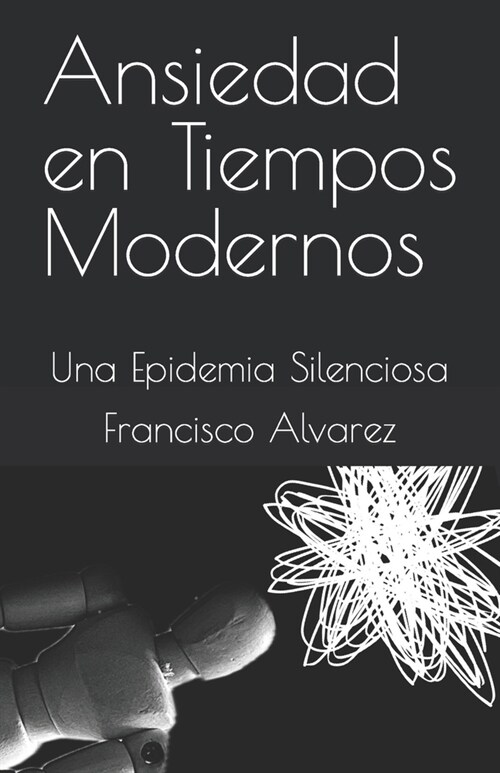 Ansiedad en Tiempos Modernos: Una Epidemia Silenciosa (Paperback)