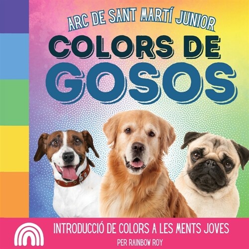 Arc de Sant Mart?Junior, Colors de Gosos: Introducci?de colors a les ments joves (Paperback)