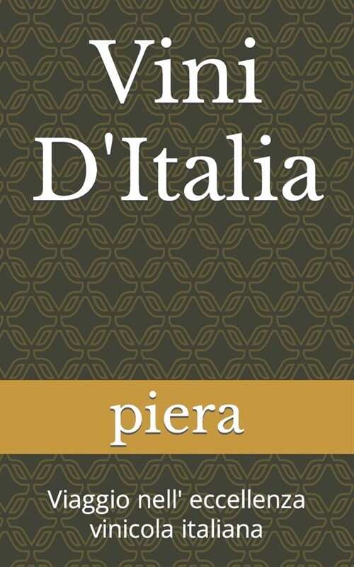 Vini DItalia: Viaggio nell eccellenza vinicola italiana (Paperback)